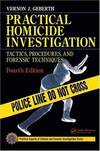 Practical Homicide Investigation Tactics, Procedures, and Forensic Techniques, Fourth Edition (Practical Aspects of Criminal and Forensic Investigations)