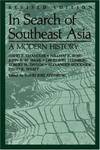In Search of Southeast Asia: A Modern History (Revised) David P. Chandler, John R. W. Smail, William R. Roff and Robert H. Taylor