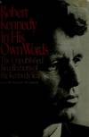 Robert Kennedy in His Own Words: The Unpublished Recollections of the Kennedy Years