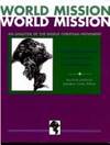 World Mission: An Analysis of the World Christian Movement Part 1 The Biblical Historical Foundation