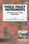 Public Policy Instruments Evaluating the Tools of Public Administration (New Horizons in Public Policy)