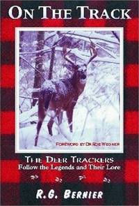 On the track: The deer trackers follow the legends and their lore R. G. Bernier