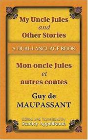 My Uncle Jules and Other Stories/Mon oncle Jules et autres contes: A Dual-Language Book (Dover Dual Language French) Guy de Maupassant and Stanley Appelbaum