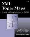 XML Topic Maps: Creating and Using Topic Maps for the Web Jack Park, Sam Hunting