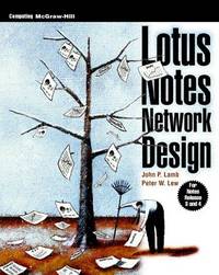 Lotus Notes Network Design: For Notes Release 3 and 4 (Mcgraw-Hill Series on Computer Communications) John P. Lamb and Peter W. Lew