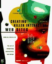 Creating Killer Interactive Web Sites: The Art Of Integrating Interactivity And Design