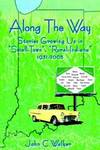 Along The Way Stories Growing Up in "Small-Town", "Rural-Indiana" 1931-2005