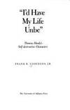 Id Have My Life Unbe: Thomas Hardy'S Self Destructive Characters Frank R. Giordano