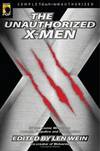The Unauthorized X-Men: SF And Comic Writers on Mutants, Prejudice, And Adamantium (Smart Pop series) Len Wein, Keith R.A. DeCandido and Karen Haber