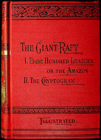The Giant Raft: Part I. Eight Hundred Leagues on the Amazon; Part II. The Crtyptogram