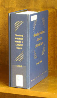 Obtaining Evidence Abroad in Criminal Cases. 1 Vol. thru Nov. 2008