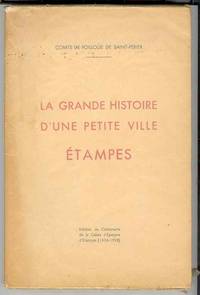LA GRANDE HISTOIRE D'UNE PETITE VILLE: ETAMPES LA GRANDE HISTOIRE D'UNE PETITE VILLE: ETAMPES