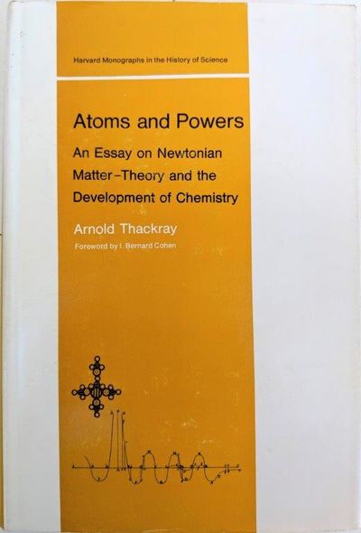 Image for Atoms and Powers; An Essay on Newtonian Matter-Theory and the Development of Chemistry.