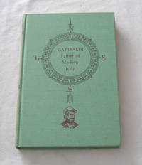 Garibaldi Father of Modern Italy