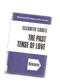 The Past Tense of Love  ---by Elizabeth Cadell ---a Large Print Edition