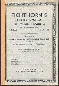 Fichthorn's Letter System of Music Reading : A Pupil's Book for Class and Home Study