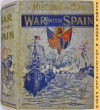 History Of Our War With Spain Including Battles On Sea And Land History Of Our War With Spain Including Battles On Sea And Land