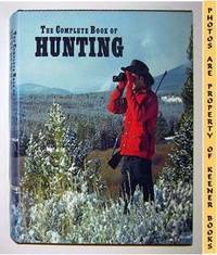The Complete Book Of Hunting The Complete Book Of Hunting