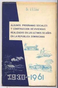 Algunos Programa [Programas] Sociales y Construccion De Viviendas  Realizados En Los Ultimos 30 A&ntilde;os en la Republica Dominicana, 1930-1961