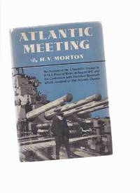 Atlantic Meeting: An Account of Mr Churchill's Voyage in HMS Prince of Wales, in August 1941, and the Conference with President Roosevelt Which Resulted in the Atlantic Charter ( Winston / Franklin Delano ) Atlantic Meeting: An Account of Mr Churchill's Voyage in HMS Prince of Wales, in August 1941, and the Conference with President Roosevelt Which Resulted in the Atlantic Charter ( Winston / Franklin Delano )
