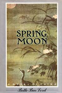 Spring Moon: A Novel of China Spring Moon: A Novel of China
