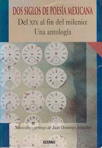 DOS Siglos de Poesia Mexicana (Del XIX Al Fin Del Milenio :Una Antologia)