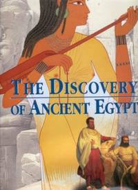 The Discovery of Ancient Egypt The Discovery of Ancient Egypt
