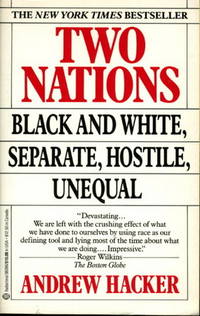 TWO NATIONS: Black and White, Separate, Hostile, Unequal TWO NATIONS: Black and White, Separate, Hostile, Unequal