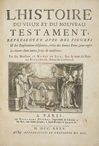 L'Histoire Du Vieux Et Du Nouveau Testament ReprÈsentÈe Avec Des Figures & Des Explications Èdifiantes, tirÈes des Saints PËres pour regler les moeurs dans toute sorte de conditions