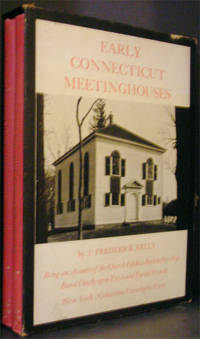 Early Connecticut Meetinghouses: Being An Account of the Church Edifices Built Before 1830 Based Chiefly Upon Town and Parish Records [ Two Volume Set]