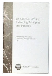 US Sanctions Policy: Balancing Principles and Interests. Report of the 38th Strategy for Peace, US Foreign Policy Conference 1997 US Sanctions Policy: Balancing Principles and Interests. Report of the 38th Strategy for Peace, US Foreign Policy Conference 1997
