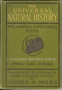 The Universal Natural History (Natural History in Anecdote)  with Anecdotes, Illustrating the Nature, Habits, Manners and Customs of Animals, Birds, Fishes, Reptiles, Insects, Etc., Etc., Etc