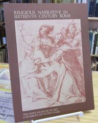 Religious Narrative in Sixteenth Century Rome: The Snite Museum of Art, University of Notre Dame, September 11-October 23, 1983