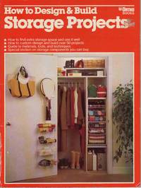 HOW TO DESIGN AND BUILD STORAGE PROJECTS (ORTHO BOOKS) HOW TO DESIGN AND BUILD STORAGE PROJECTS (ORTHO BOOKS)