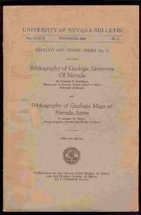 Bibliography of Geologic Literature of Nevada and Bibliography of Geologic Maps of Nevada Areas. Issued as University of Nevada Bulletin Vol. XXXIX No. 6 (December 1945) Bibliography of Geologic Literature of Nevada and Bibliography of Geologic Maps of Nevada Areas. Issued as University of Nevada Bulletin Vol. XXXIX No. 6 (December 1945)