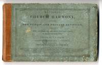 National Church Harmony, [Subtitle]: Designed for Public and Private Devotion, in Two Parts. Music Arranged for the Organ and Piano Forte, by Introducing Small Notes... Stereotype Edition, with a Supplement