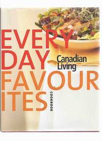 Canadian Living Everyday Fovourites Cookbook ( The 2005 30th Anniversary Collection of Favorite Recipes from CL Magazine Test Kitchen )( Cook Book ) Canadian Living Everyday Fovourites Cookbook ( The 2005 30th Anniversary Collection of Favorite Recipes from CL Magazine Test Kitchen )( Cook Book )