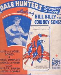 DALE HUNTER'S COLLECTION OF HILL BILLY AND COWBOY SONGS: The Yodeling Cowboy [songbook]