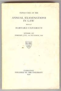 Papers Used at the ANNUAL EXAMINATIONS IN LAW Held at HARVARD UNIVERSITY, October, 1947 and February, June, and September, 1948 Papers Used at the ANNUAL EXAMINATIONS IN LAW Held at HARVARD UNIVERSITY, October, 1947 and February, June, and September, 1948