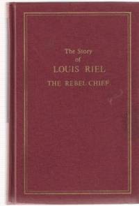 The Story of Louis Riel, the Rebel Chief