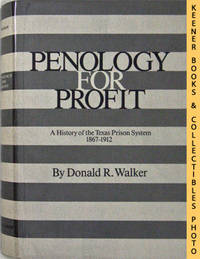 Penology For Profit (A History Of The Texas Prison System, 1867-1912) Penology For Profit (A History Of The Texas Prison System, 1867-1912)