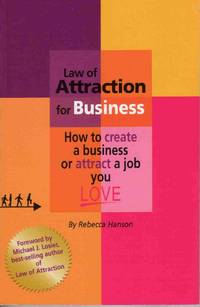 LAW OF ATTRACTION FOR BUSINESS How to Create a Business or Attract a Job You LOVE LAW OF ATTRACTION FOR BUSINESS How to Create a Business or Attract a Job You LOVE