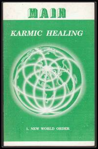 Mark-Age Inform-Nations (MAIN) #131: January-February-March 1991; Karmic Healing Volume 1: New World Order Mark-Age Inform-Nations (MAIN) #131: January-February-March 1991; Karmic Healing Volume 1: New World Order