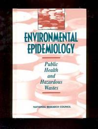 Environmental Epidemiology Vol. 1 : Public Health & Hazardous Wastes (Environmental Epidemiology Ser.) Environmental Epidemiology Vol. 1 : Public Health & Hazardous Wastes (Environmental Epidemiology Ser.)