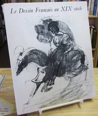 Le Dessin Francais au XIX Siecle (French Drawing to the 19th Century)