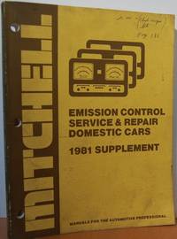 Mitchell Emission Control Service & Repair (For Domestic Cars 1981 Supplement) Mitchell Emission Control Service & Repair (For Domestic Cars 1981 Supplement)
