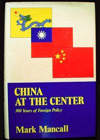 China At the Center: 300 Years of Foreign Policy China At the Center: 300 Years of Foreign Policy