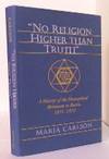 No Religion Higher Than Truth: A History of the Theosophical Movement in Russia, 1875-1922 No Religion Higher Than Truth: A History of the Theosophical Movement in Russia, 1875-1922