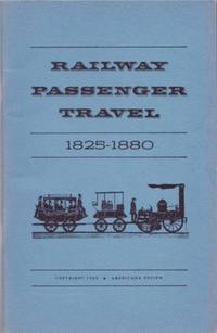 RAILWAY PASSENGER TRAVEL, 1825-1880 RAILWAY PASSENGER TRAVEL, 1825-1880