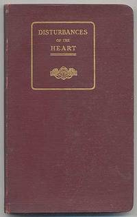 Disturbances of the Heart: Discussion of the Treatment of the Heart in Its Various Disorders, With a Chapter on Blood Pressure